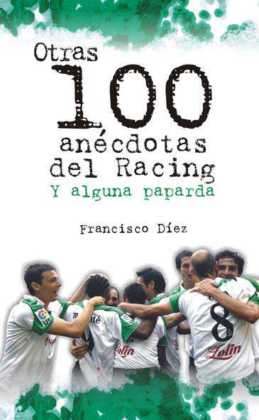 Libro de Fran Díez ‘Otras 100 anécdotas del Racing… Y alguna paparda’